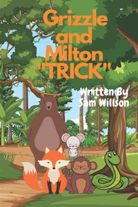 Grizzle and Milton 'Trick' Ages 5-10