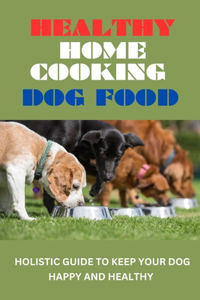 Healthy Home Cooking Dog Food