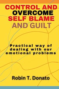 Control and overcome Self Blame and Guilt