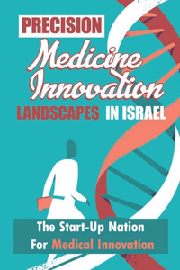 Precision Medicine Innovation Landscapes In Israel