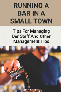Running A Bar In A Small Town