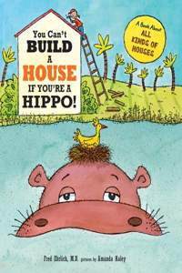 You Can't Build a House If You're a Hippo!