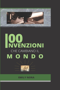 100 Invenzione Che Ha Cambiato Il Mondo