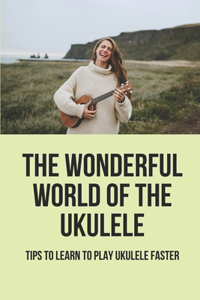 The Wonderful World Of The Ukulele
