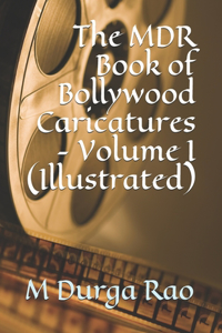 The MDR Book of Bollywood Caricatures - Volume I (Illustrated)