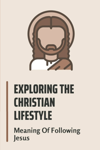 Exploring The Christian Lifestyle