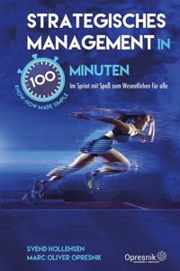 Strategisches Management in 100 Minuten