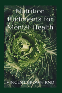 Nutrition Rudiments for Mental Health