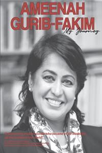 Ameenah Gurib-Fakim - My Journey