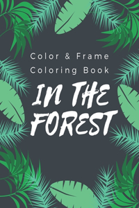 Color & Frame Coloring Book - In The Forest