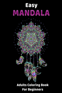 Easy MANDALA - Adults Coloring Books For Beginners