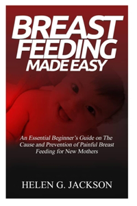 Breast Feeding Made Easy