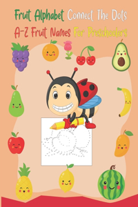 Fruit Alphabet Connect The Dots A-Z fruit Names For Preschoolers