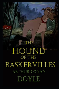 The Hound of the Baskervilles By Sir Arthur Conan Doyle Illustrated Novel