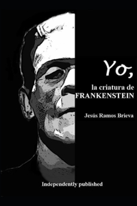 YO, la criatura de Frankenstein