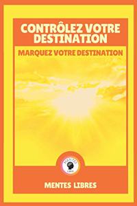 Contrôlez Votre Destination - Marquez Votre Destination