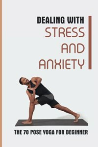 Dealing With Stress And Anxiety