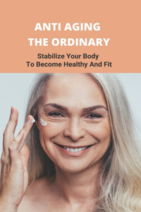 Anti Aging The Ordinary