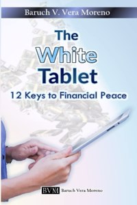 White Tablet: 12 Keys To Financial Peace