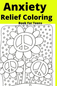 Anxiety Relief Coloring Book For Teens