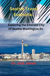 Seattle Travel Euphoria