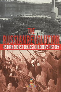 Russian Revolution - History Books for Kids Children's History
