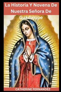 Historia Y Novena De Nuestra Señora De Guadalupe