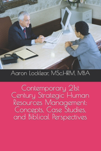Contemporary 21st Century Strategic Human Resources Management