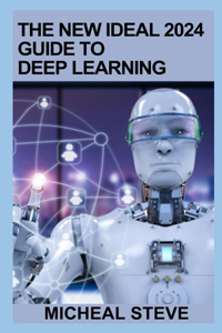 New Ideal 2024 Guide To Deep Learning