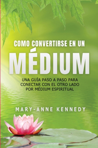 Cómo Convertirse en un Médium