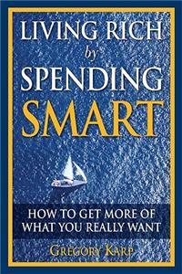 Living Rich by Spending Smart