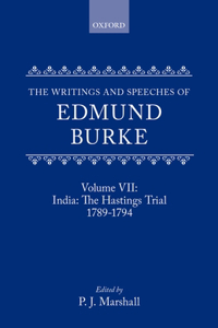 The Writings and Speeches of Edmund Burke: Volume VII: India: The Hastings Trial 1789-1794