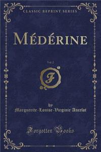 MÃ©dÃ©rine, Vol. 2 (Classic Reprint)