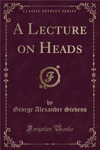 A Lecture on Heads (Classic Reprint)