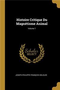 Histoire Critique Du Magnétisme Animal; Volume 1