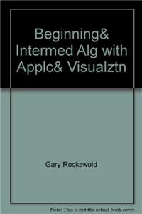 Beginning& Intermed Alg with Applc& Visualztn