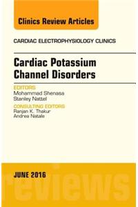 Cardiac Potassium Channel Disorders, an Issue of Cardiac Electrophysiology Clinics