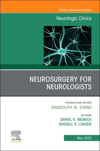 Neurosurgery for Neurologists, an Issue of Neurologic Clinics, E-Book