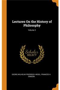 Lectures on the History of Philosophy; Volume 2