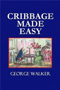 Cribbage Made Easy - The Cribbage Player's Textbook