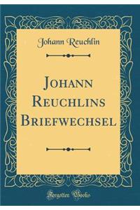 Johann Reuchlins Briefwechsel (Classic Reprint)