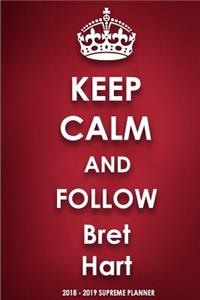 Keep Calm and Follow Bret Hart 2018-2019 Supreme Planner