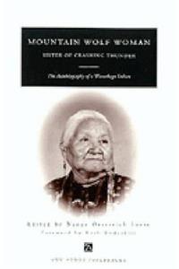 Mountain Wolf Woman, Sister of Crashing Thunder: The Autobiography of a Winnebago Indian