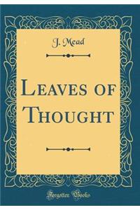 Leaves of Thought (Classic Reprint)