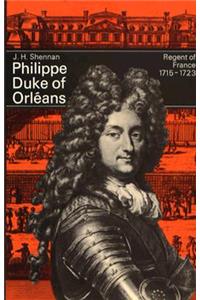 Philippe, Duke of Orleans: Regent of France, 1715-1723