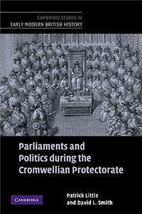 Parliaments and Politics during the Cromwellian Protectorate