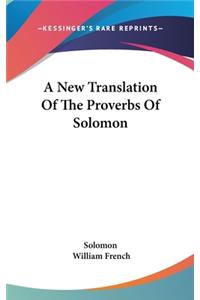 New Translation Of The Proverbs Of Solomon