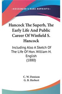 Hancock The Superb, The Early Life And Public Career Of Winfield S. Hancock
