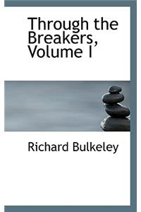 Through the Breakers, Volume I