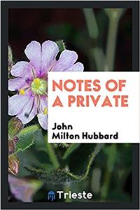 NOTES OF A PRIVATE